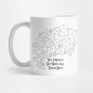 Yes, I Really Do Need All These Dice Mug